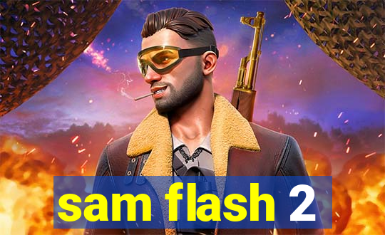 sam flash 2